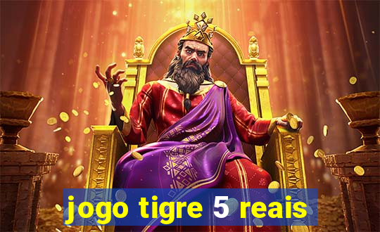 jogo tigre 5 reais